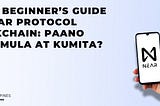 Isang Beginner’s Guide sa NEAR Protocol Blockchain: Paano magsimula at kumita?