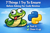 7 Things I Try To Ensure Before Asking For Code Review