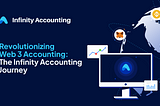 Revolutionizing Web3 Accounting: The Infinity Accounting Journey
