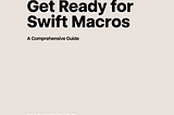 Get Ready for Swift Macros