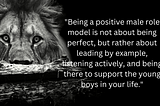 Small Boys Become Big Men: The Power of Positive Male Role Models