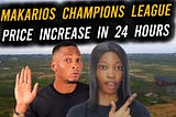 Save Over N10m: MAKARIOS CHAMPIONS LEAGUE PRICE INCREASE IN 24 HOURS | Along Lekki-Epe Expressway