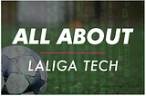 ‘All About’ LaLiga Tech