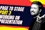Page to Stage (part 3): working on presentation