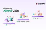 Introducing XpressCash by Lazypay