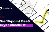 The 10-point BaaS buyer checklist