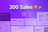 300 Sales — New Milestone achieved in Geeks UI kit