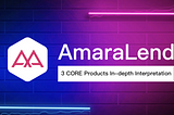 Поглиблена інтерпретація 3 основних продуктів Amara. Глава 1 AmaraLend
