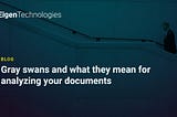 Gray swans and what they mean for analyzing your documents | Eigen Technologies
