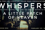 Whispers Podcast SE1 EP1 : A Little Patch of Heaven