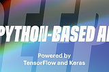 Python-based AI powered by TensorFlow and Keras