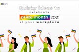 Quirky Ideas To Celebrate Pride Month 2021 At Your Workplace
