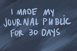 10 life lessons learned through making my journal public for 30 days