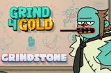 Grind 4 Gold Overview — OHHH YAAAA!