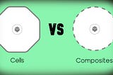 Cells vs Composites