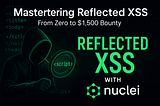 🚀 Mastering Reflected XSS with Nuclei: From Zero to $1,500 Bounty! 🌐