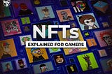 NFTs Explained for Gamers: From JPEG to Virtual Assets
