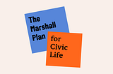 A Marshall Plan for Civic Life