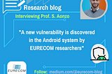 A new vulnerability is identified in the Android system by EURECOM researchers