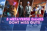 5 Metaverse Game Worlds to Look Forward to in 2022