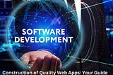 Construction of Quality Web Apps: Your Guide for ASP.NET Development Services