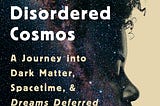 The Disordered Cosmos — a necessary read for every university physics syllabus