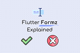 Flutter Formz Explained — The Complete Crash Course