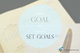 What Is a Goal and How to Set Goals to Be More Successful?