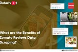 What are the Benefits of Zomato Reviews Data Scraping?