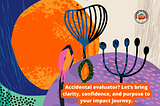 Coaching the Accidental Evaluator: Making Evaluation Accessible and Meaningful
