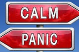 Two ‘red road signs’ on a blue background. With white lettering, the sign pointing to the right says “CALM.” The sign pointing to the left says “PANIC.”