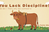 You Lack Discipline!
