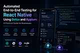 Automated End-to-End Testing for React Native Using Detox and Appium: A Practical Guide for…