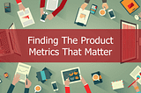 Product Metrics