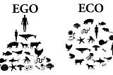 Eco, not ego!