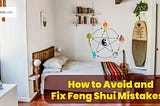 How to Avoid and Fix Feng Shui Mistakes?
