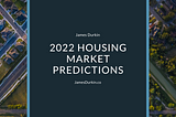 2022 Housing Market Predictions