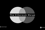 THE ETHEREUM MERGE