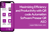 Maximizing Efficiency and Productivity with QR Code Automation Software PresearQR ASO