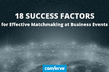 18 Success Factors for Effective Matchmaking at Business Events