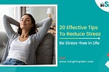 20 Effective Tips To Reduce Stress | Be Stress-free in Life