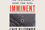 Book Summary: Imminent: Inside the Pentagon’s Hunt for UFOs by Luis Elizondo & Christopher Mellon