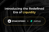 Pioneering a New Era of Liquidity: StakeStone X Native