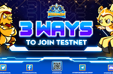 3 WAYS TO JOIN TESTNET