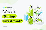 💰 What Is Startup Investment?