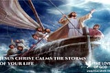 JESUS CHRIST CALMS THE STORMS OF YOUR LIFE!