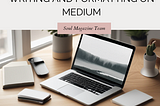 Writing and Formatting on Medium: A Comprehensive Collection of Best Tips