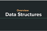 Data Structures: Overview