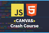 HTML5 Canvas Crash Course using JavaScript