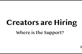 Creators are Hiring